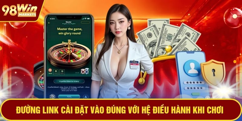 Đường link cài đặt vào đúng với hệ điều hành khi chơi